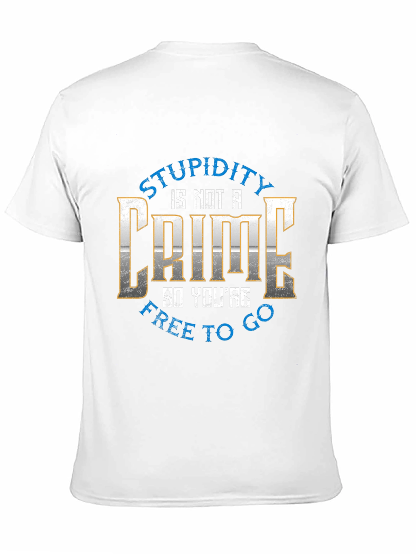 Stupidity is Not a Crime Graphic Tee
