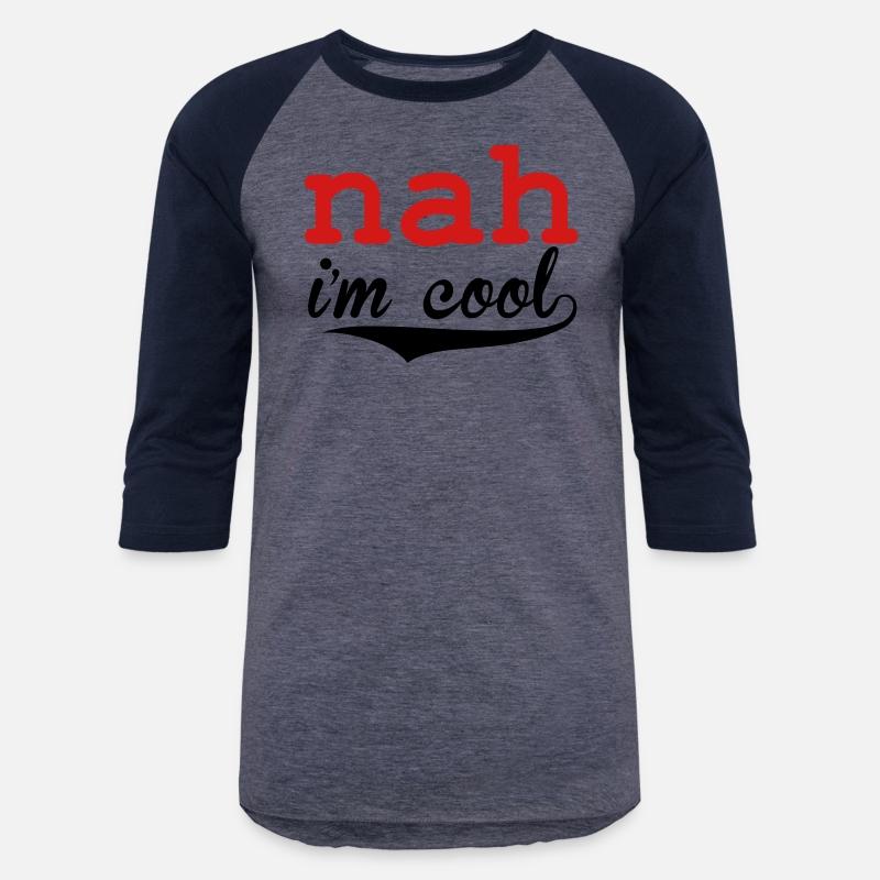 Nah I'm Cool