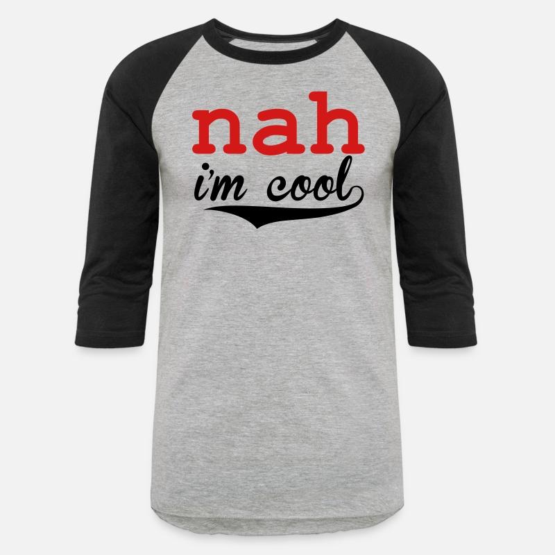Nah I'm Cool