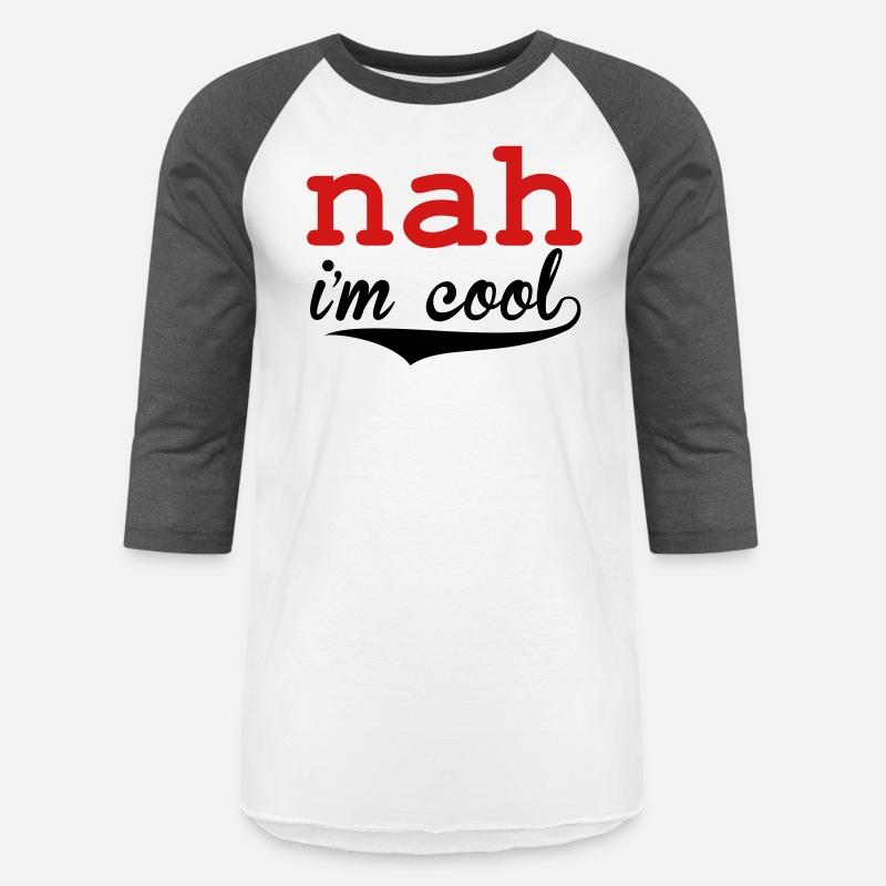 Nah I'm Cool