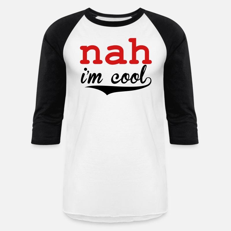 Nah I'm Cool