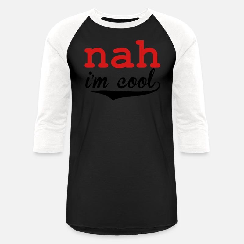 Nah I'm Cool