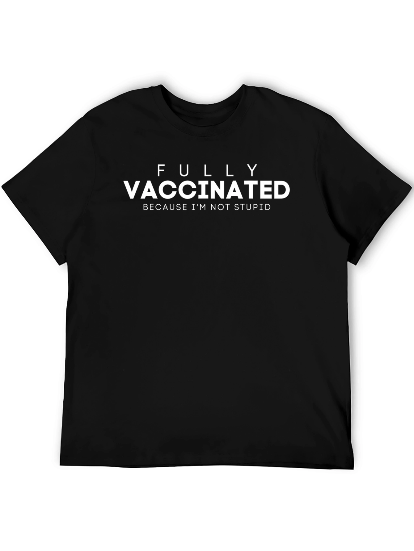 Fully Vaccinated T-Shirt - Anti-Stupid Crew Neck
