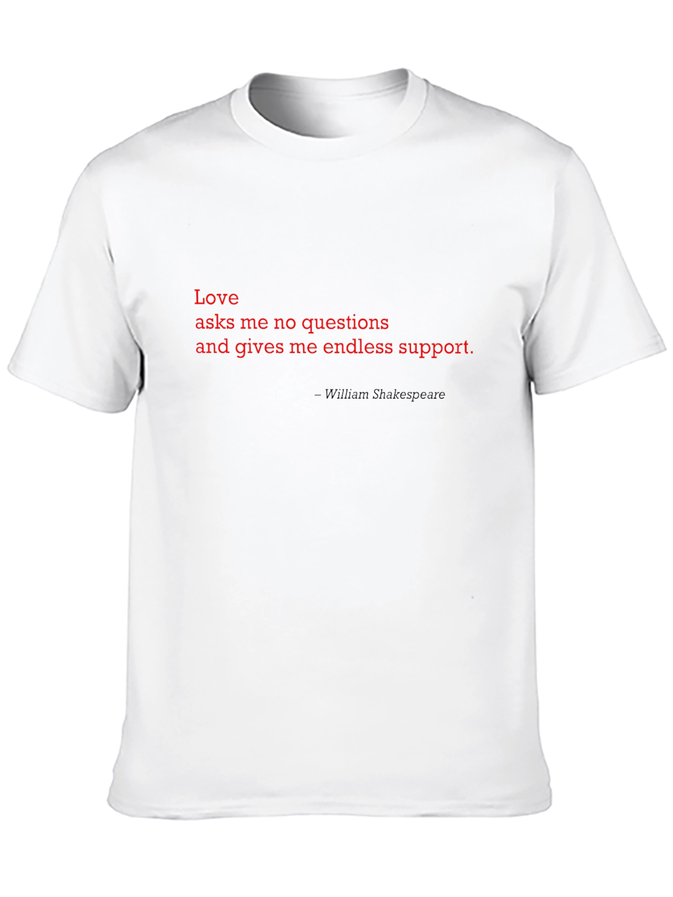 Love Asks Me No Questions T-Shirt