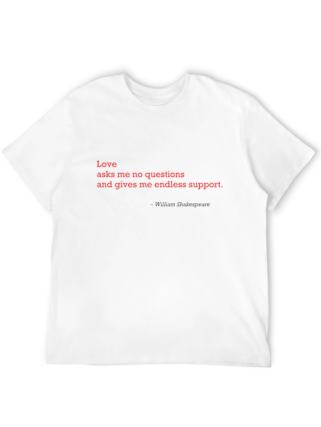 Love Asks Me No Questions T-Shirt