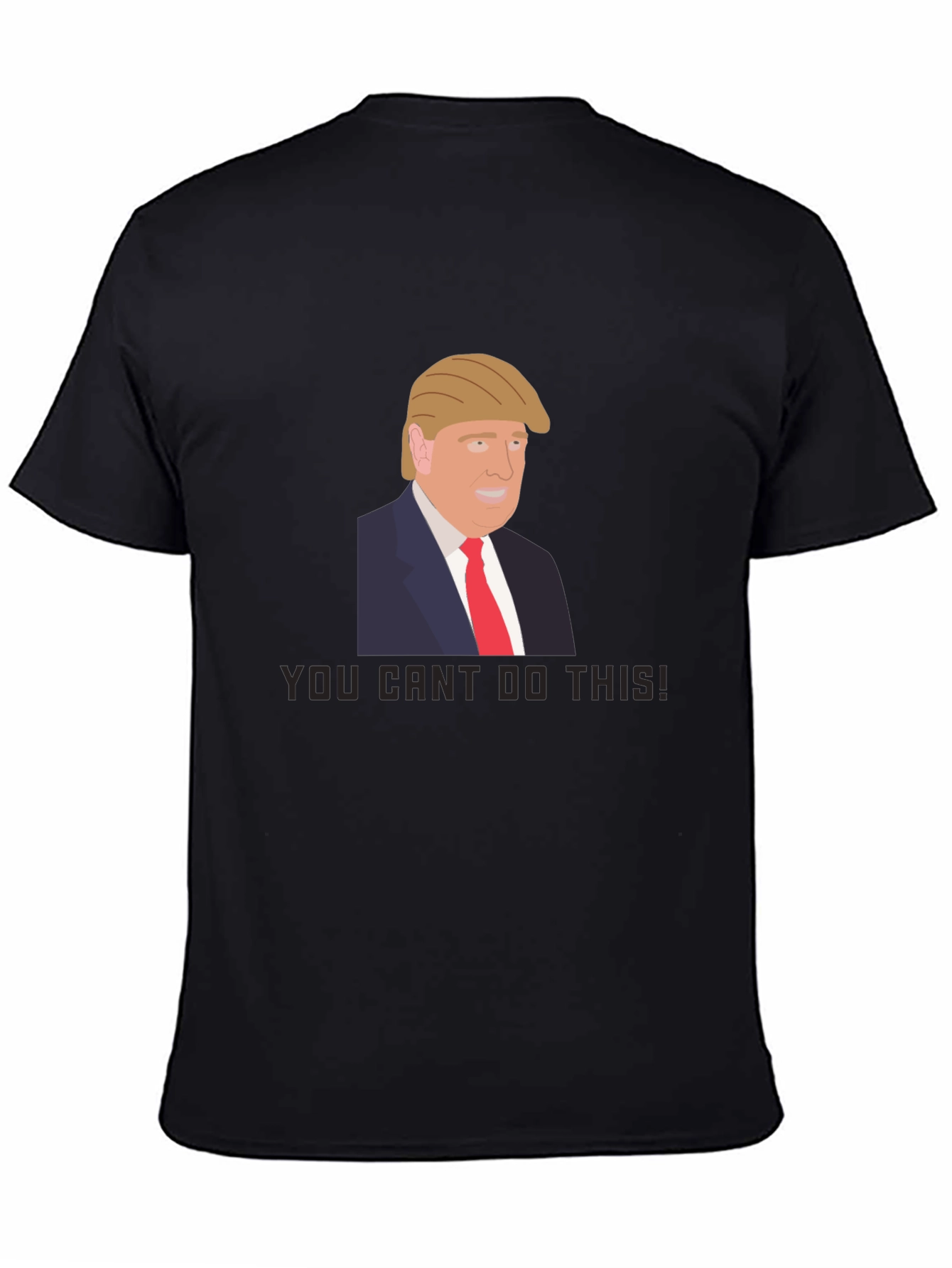 Trump Graphic Tee - You Cant Do This!