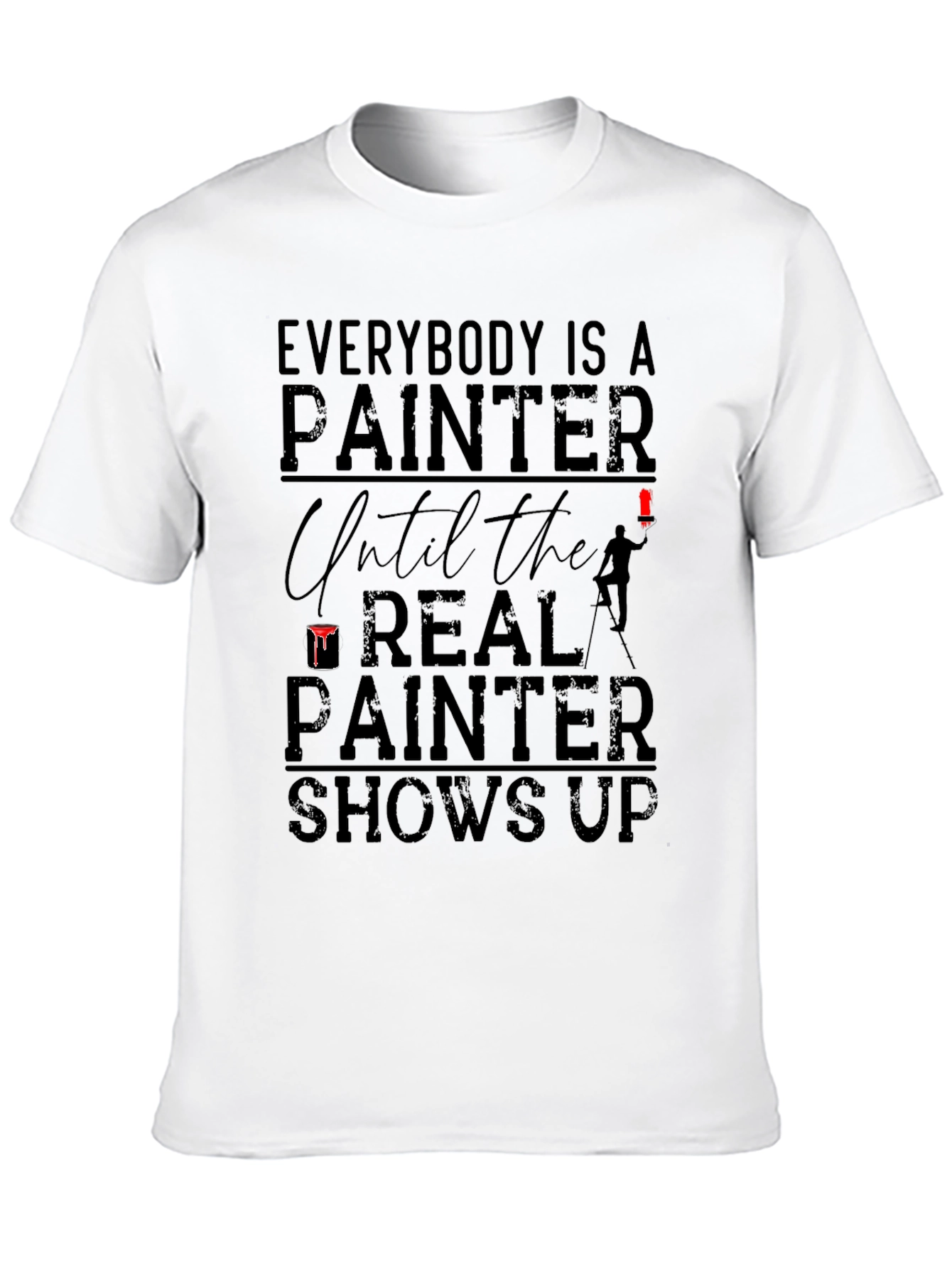 Everybody Is A Painter T-Shirt - Funny Gift Idea
