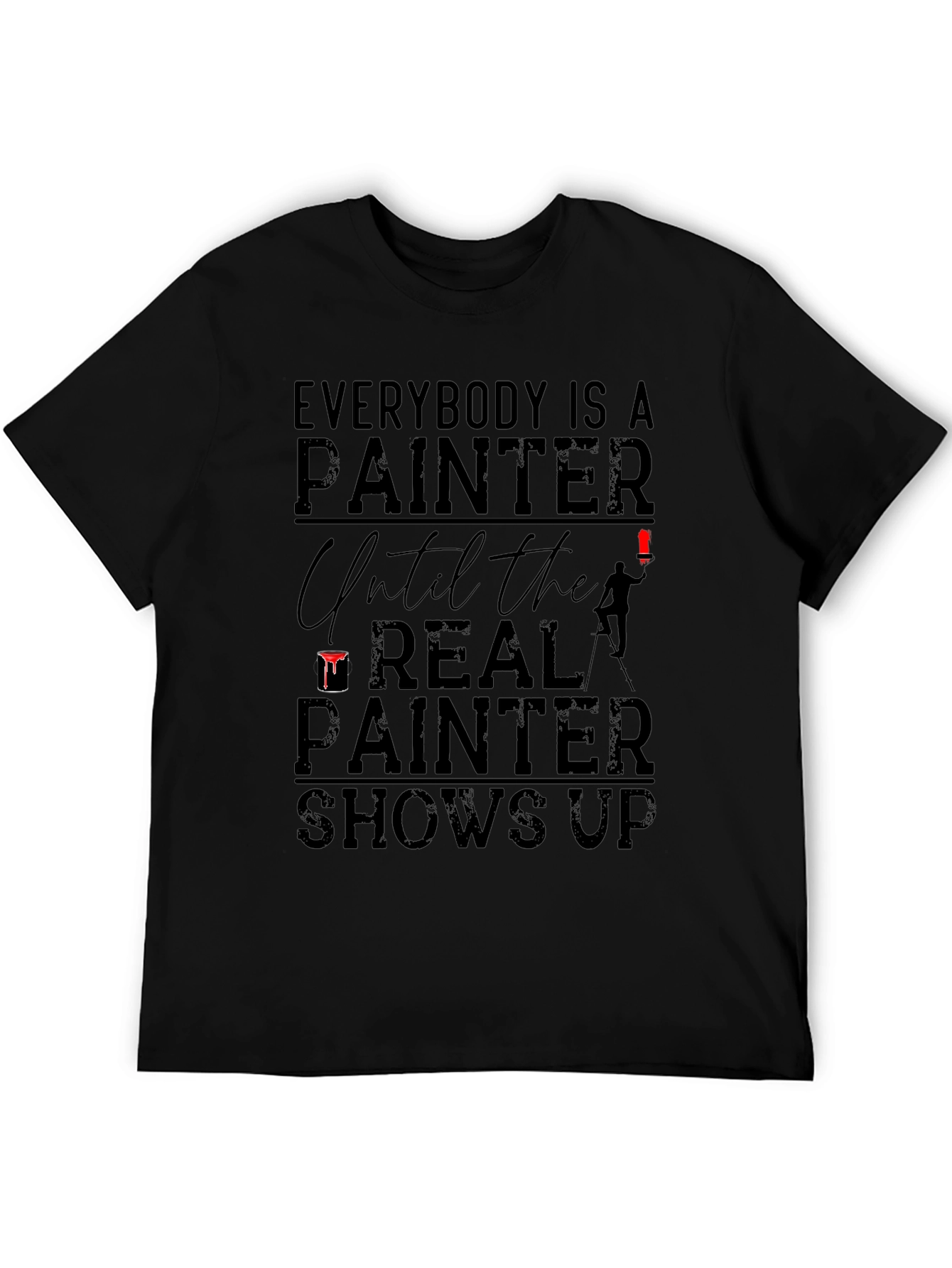 Everybody Is A Painter T-Shirt - Funny Gift Idea