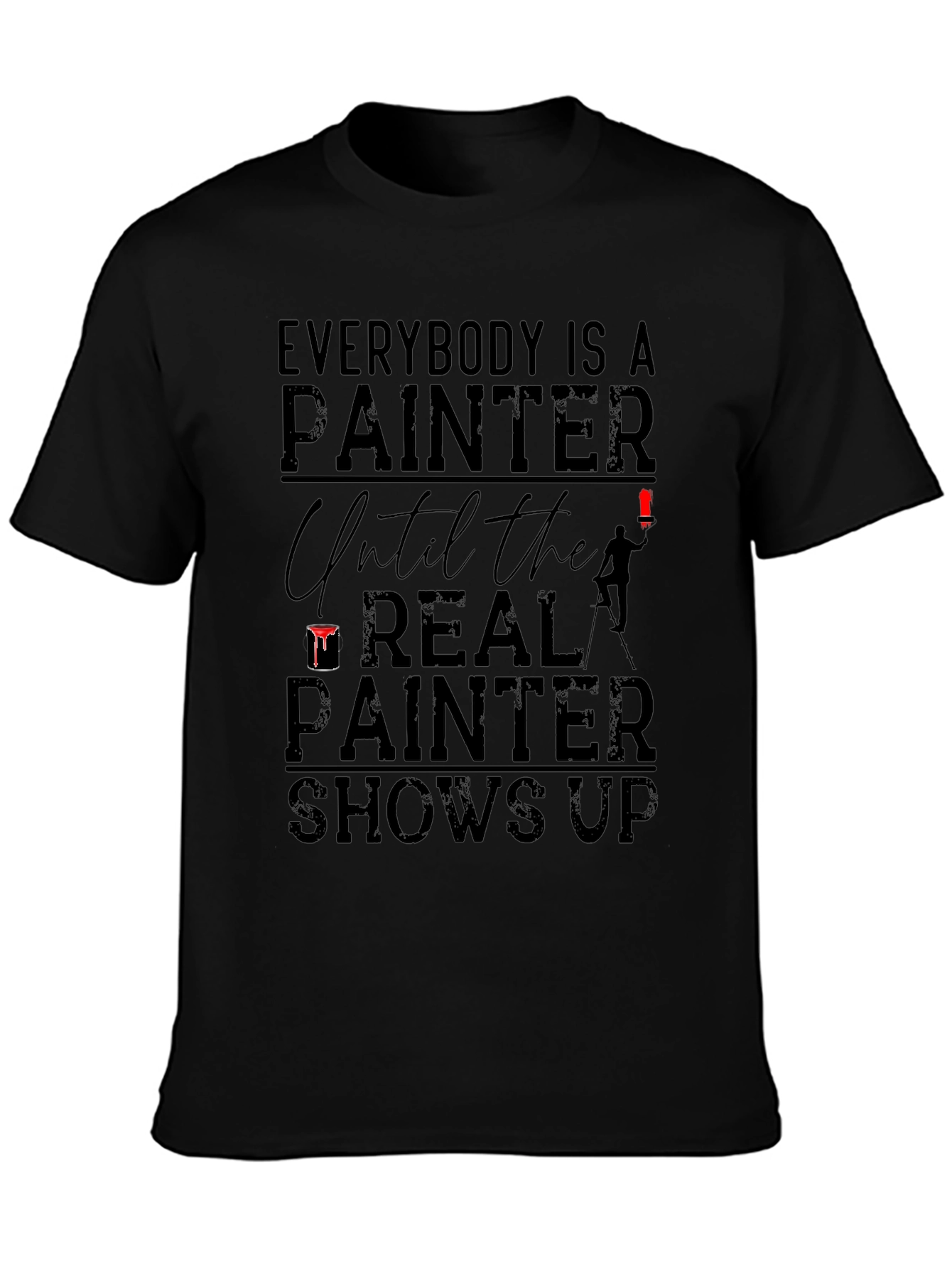 Everybody Is A Painter T-Shirt - Funny Gift Idea