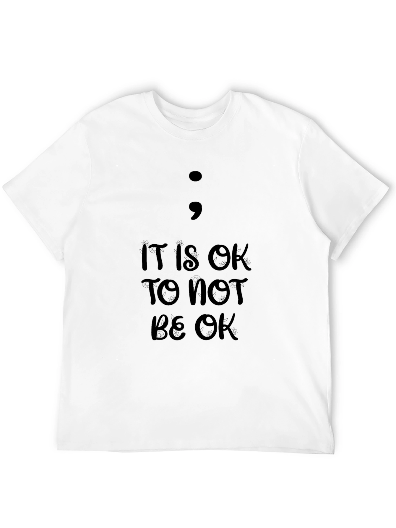 It Is OK To Not Be OK Semicolon T-Shirt