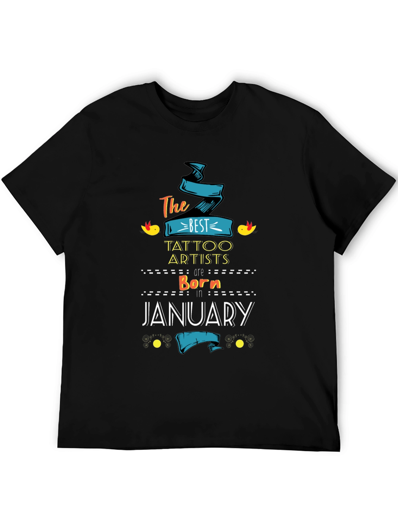 Best Tattoo Artists Born in January T-Shirt