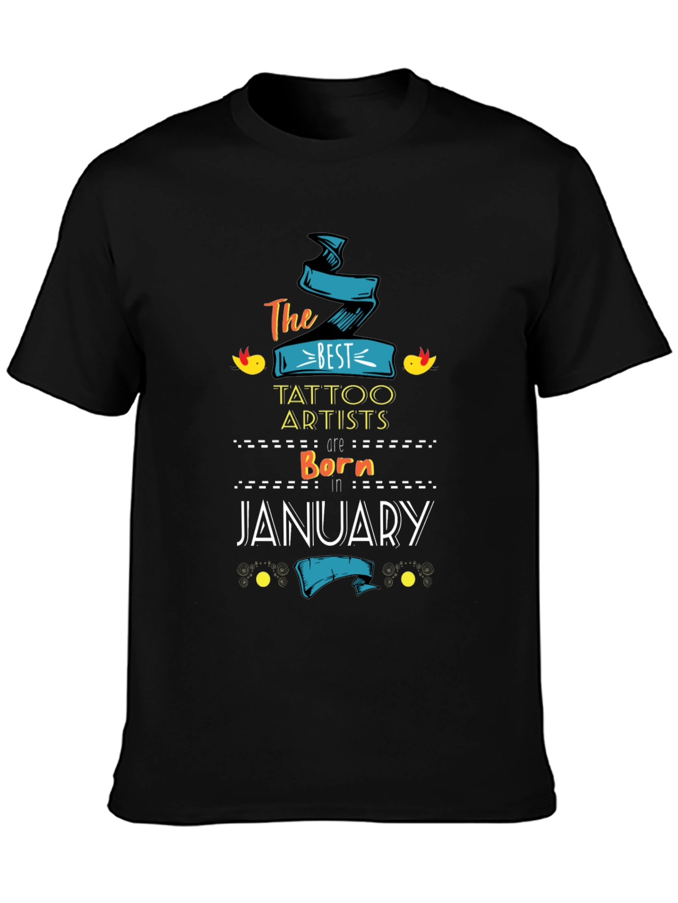 Best Tattoo Artists Born in January T-Shirt