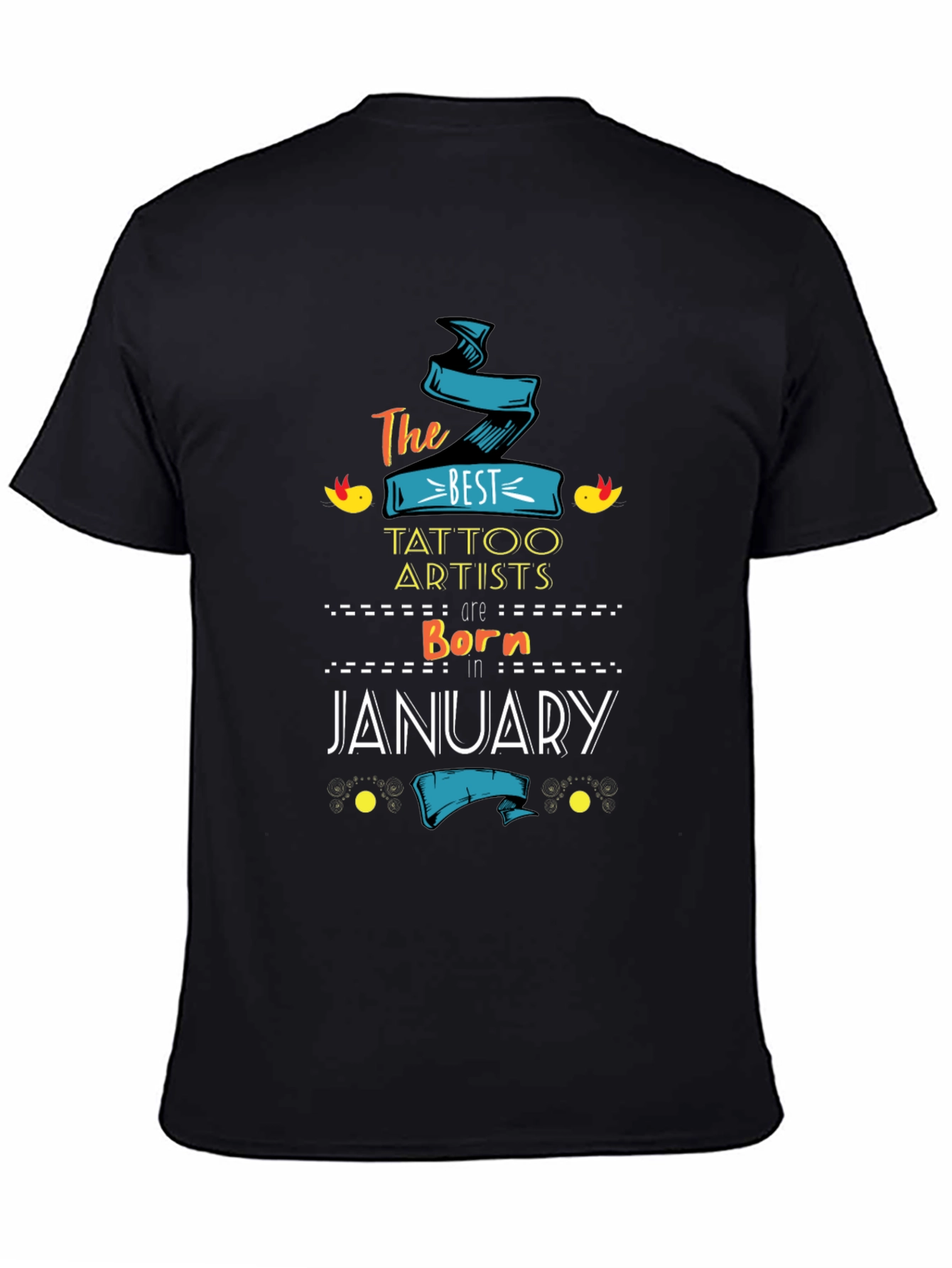 Best Tattoo Artists Born in January T-Shirt