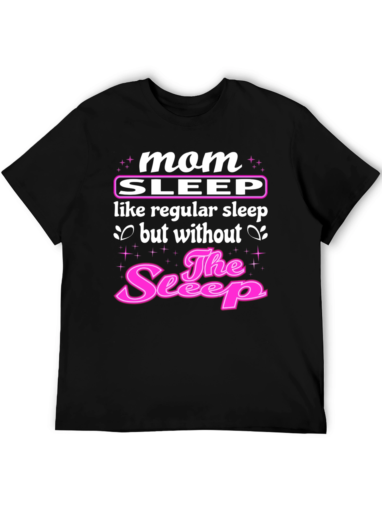 Mom Sleep T-Shirt - Funny Motherhood Tee