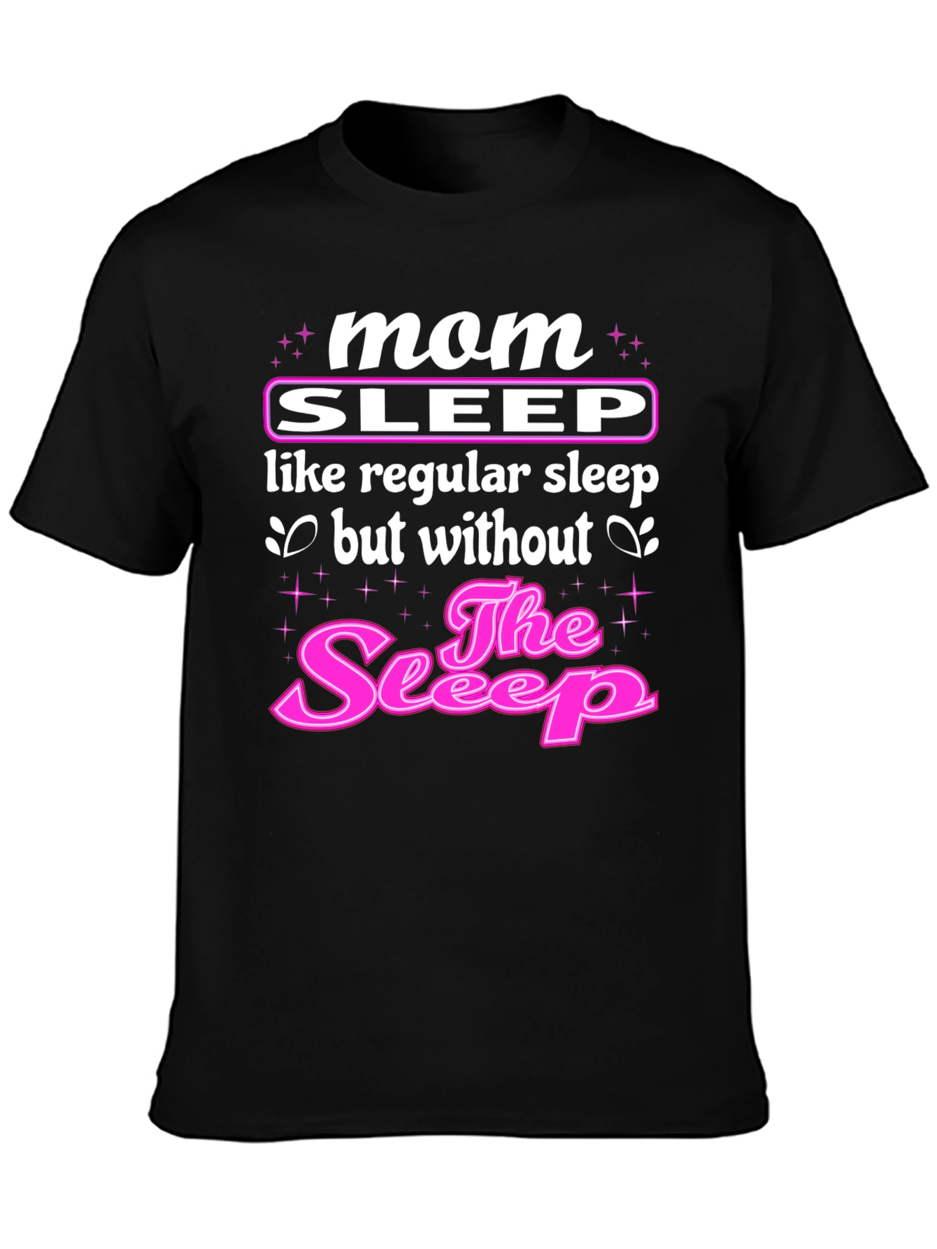 Mom Sleep T-Shirt - Funny Motherhood Tee