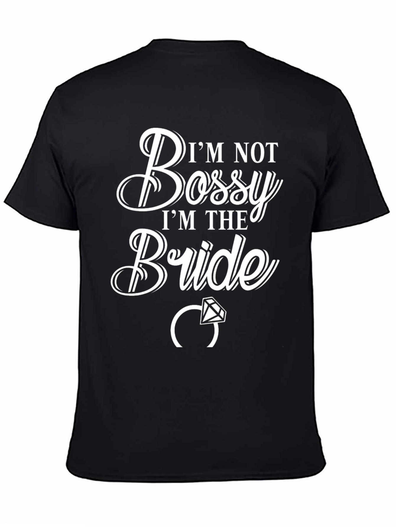 Im Not Bossy Im The Bride T-Shirt