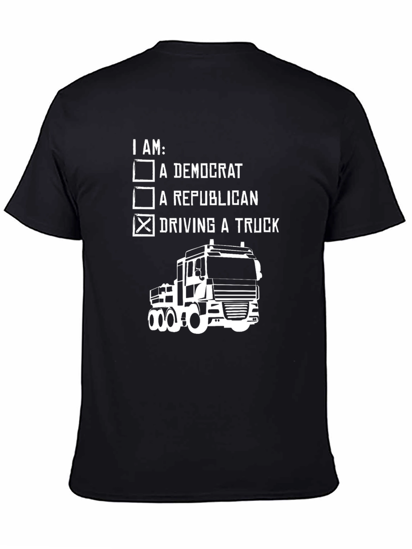 Truck Driver T-Shirt - I Am: Driving A Truck