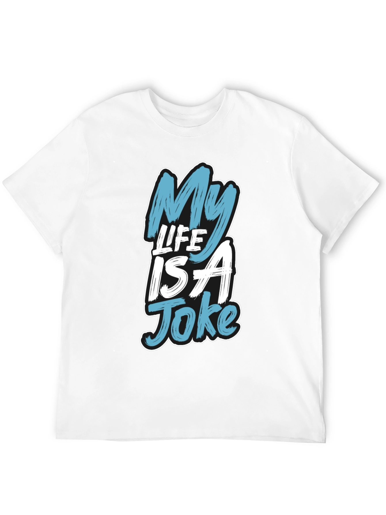 My Life Is a Joke Graphic T-Shirt