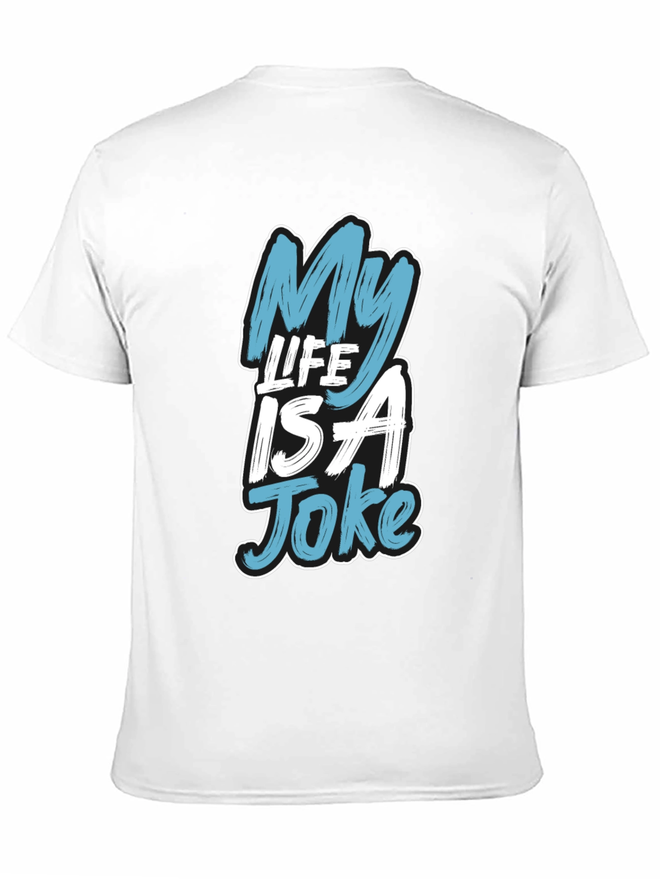 My Life Is a Joke Graphic T-Shirt