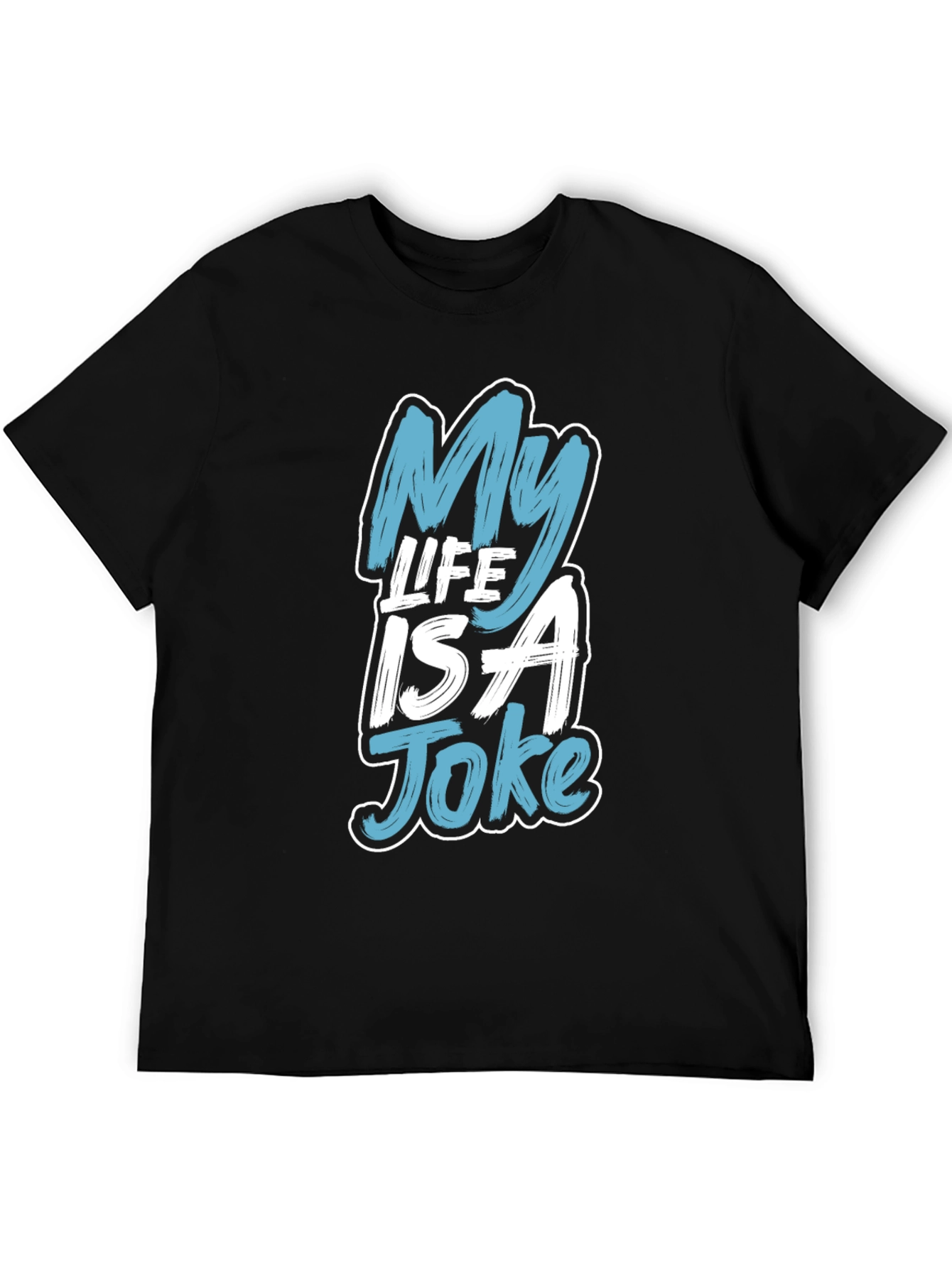 My Life Is a Joke Graphic T-Shirt