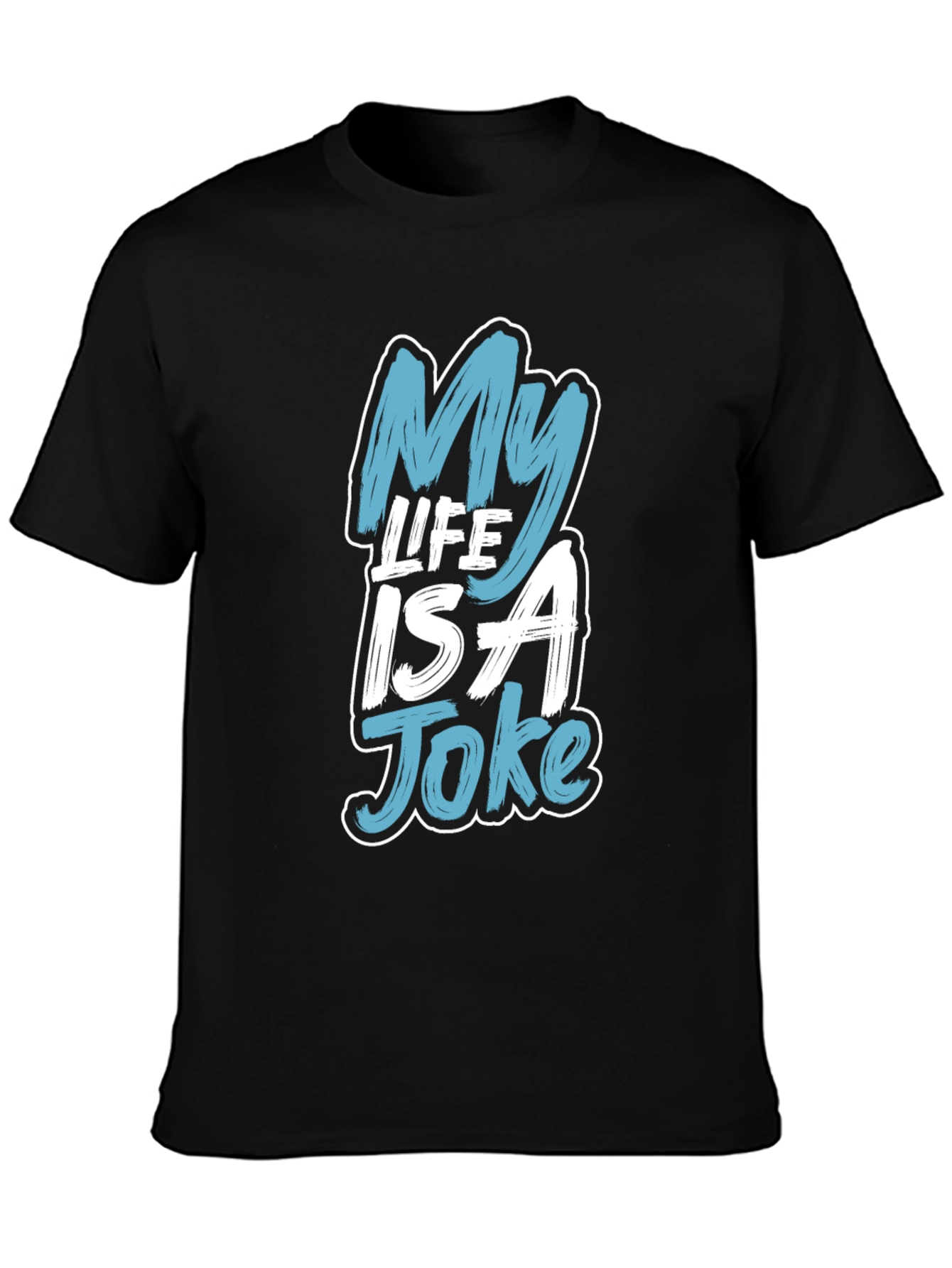 My Life Is a Joke Graphic T-Shirt