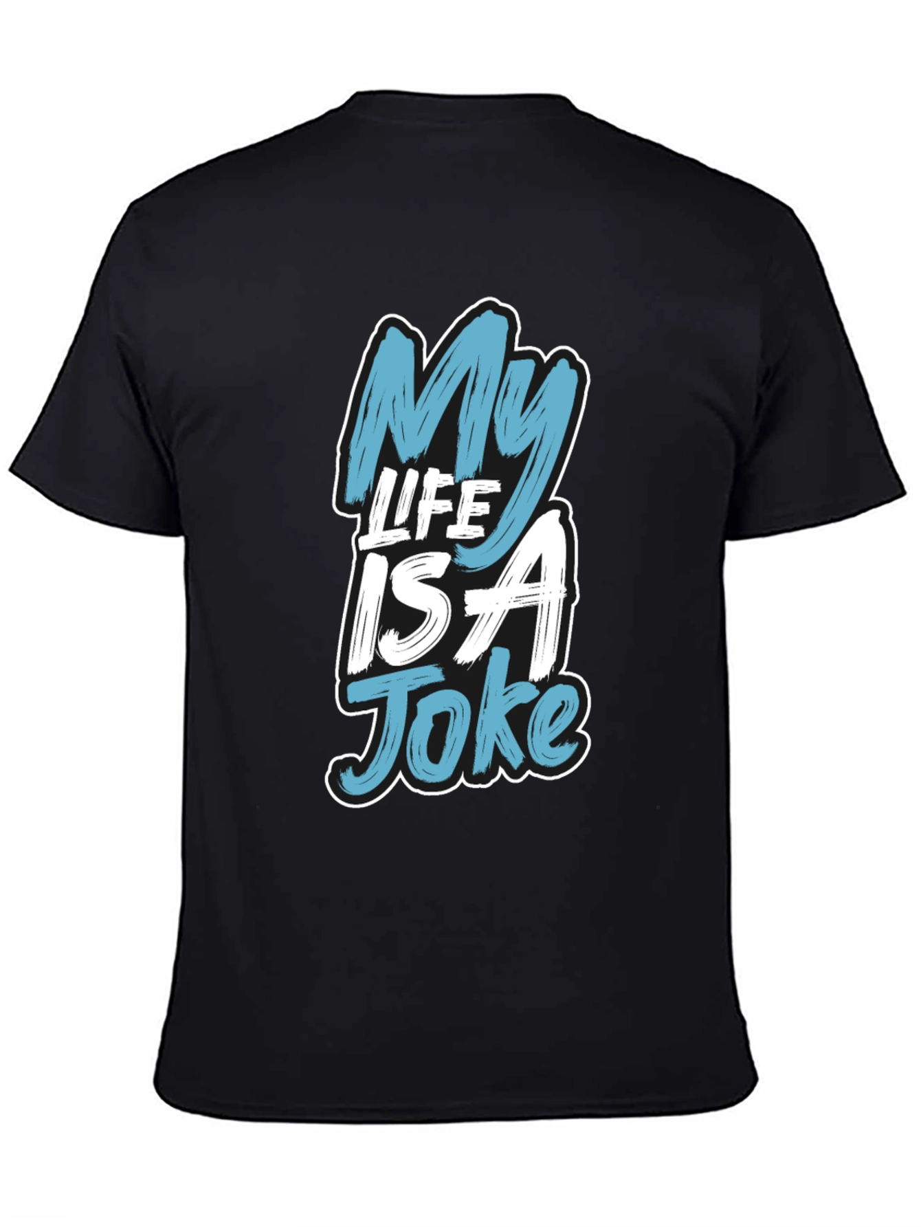 My Life Is a Joke Graphic T-Shirt