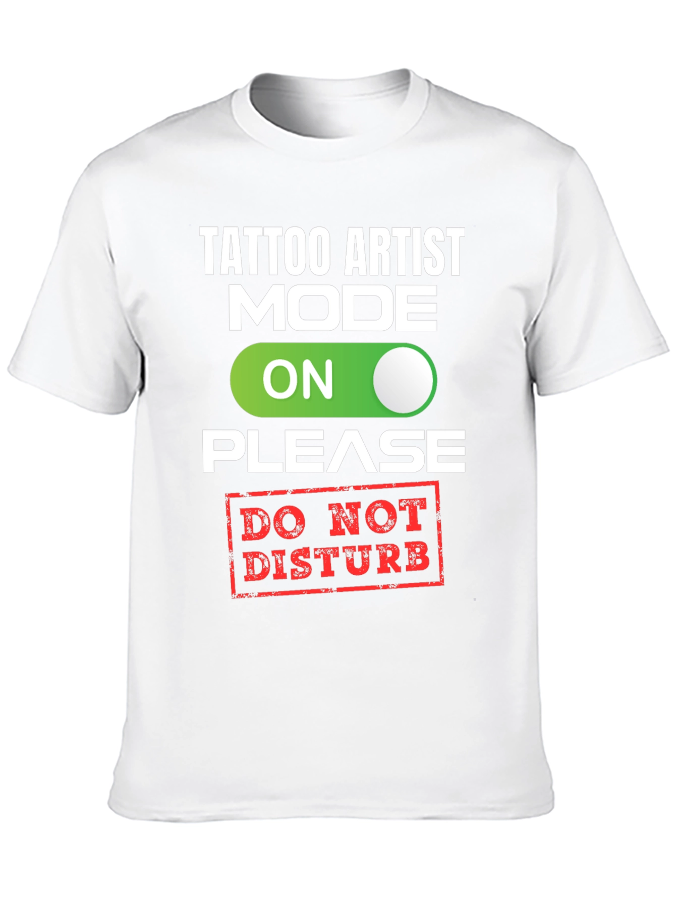 Tattoo Artist Mode On T-Shirt - Do Not Disturb