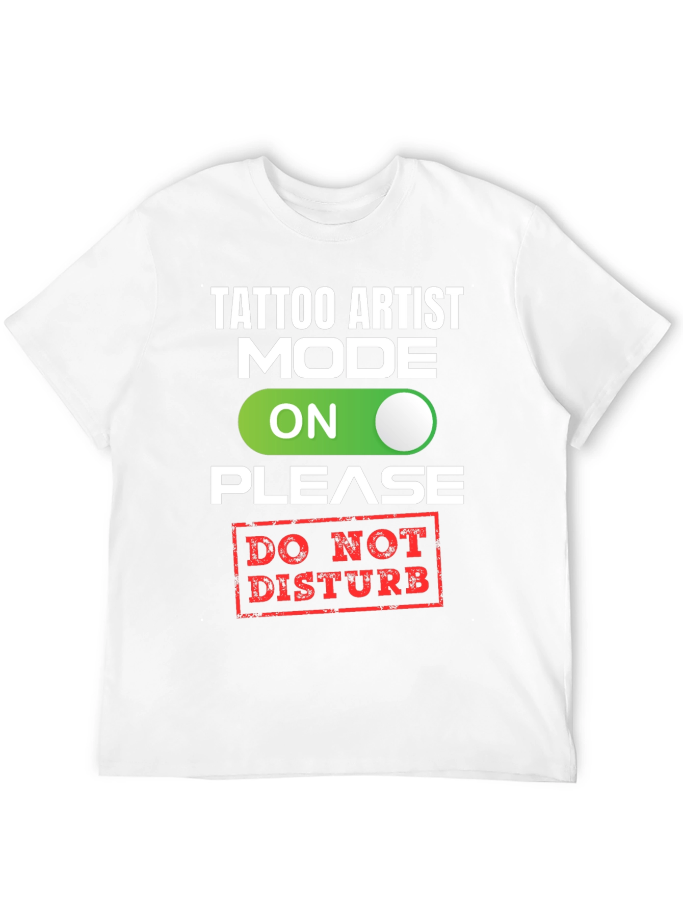 Tattoo Artist Mode On T-Shirt - Do Not Disturb