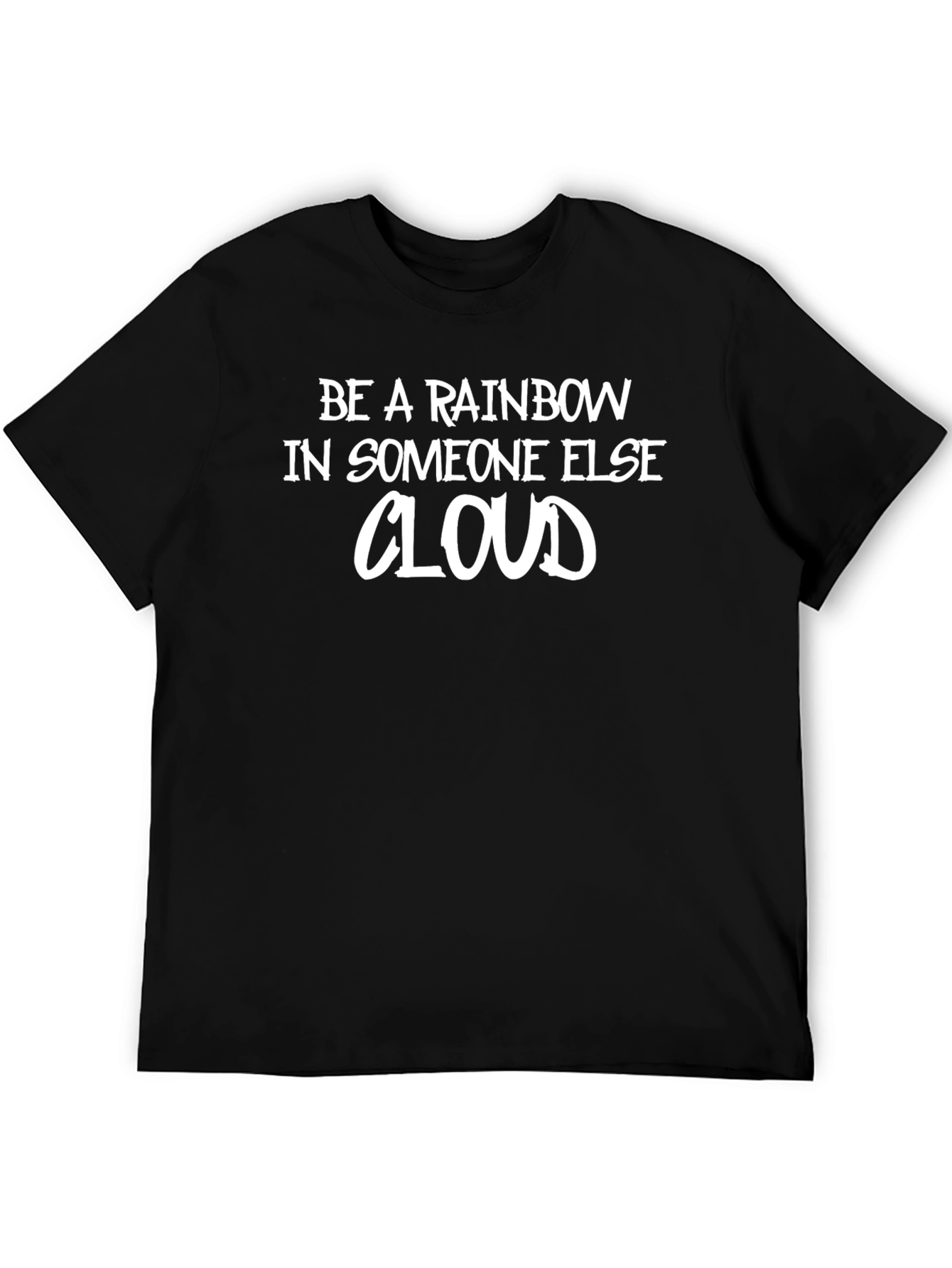 Be a Rainbow T-Shirt - Inspirational Black Tee