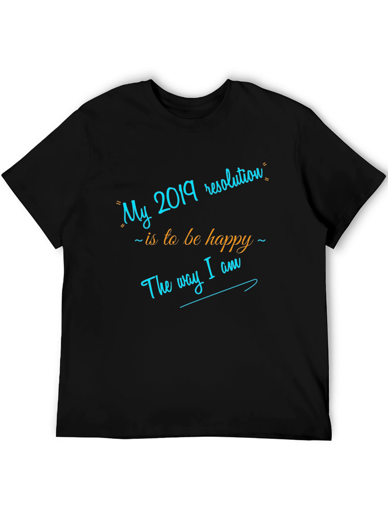 My 2019 Resolution T-Shirt - Be Happy