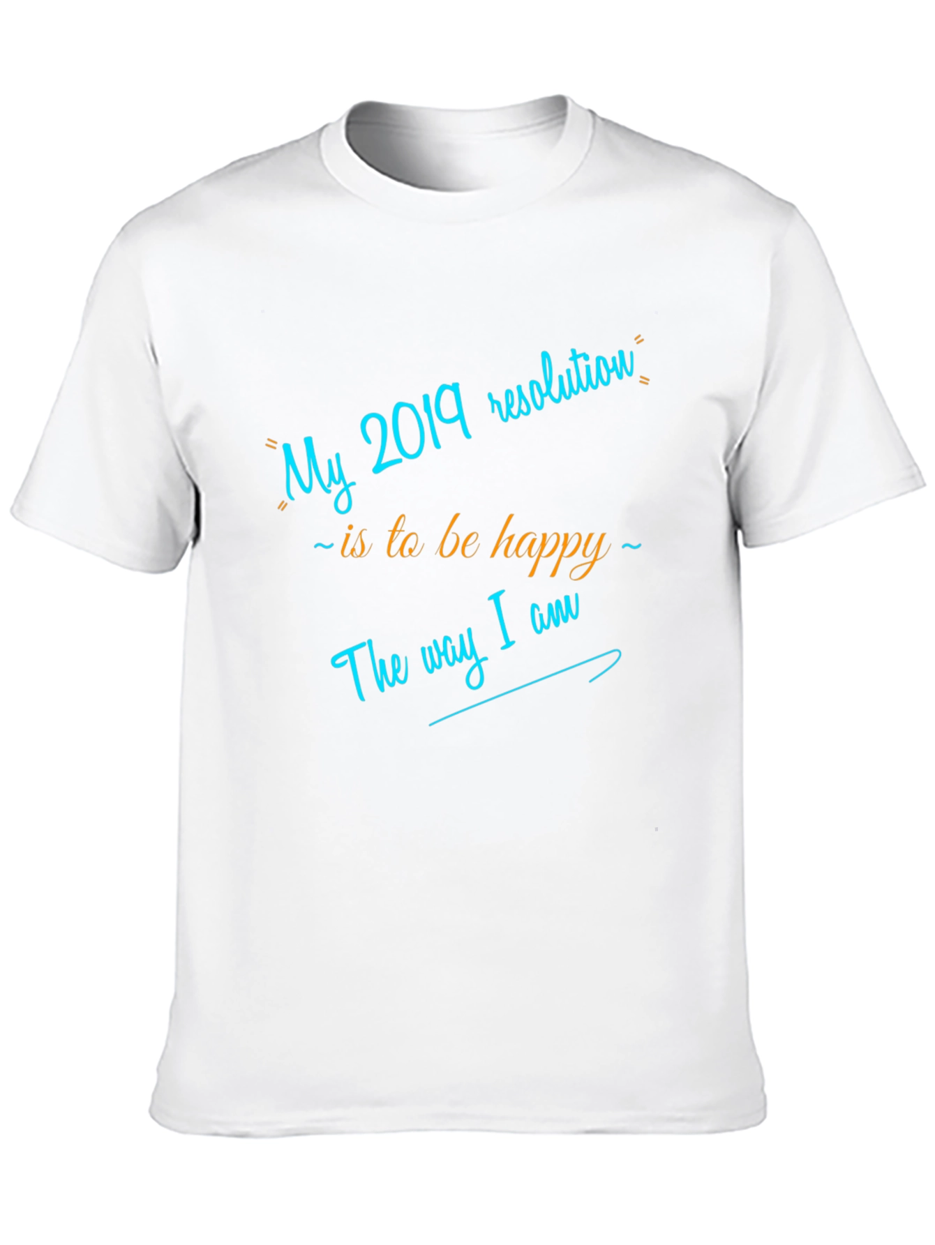 My 2019 Resolution T-Shirt - Be Happy