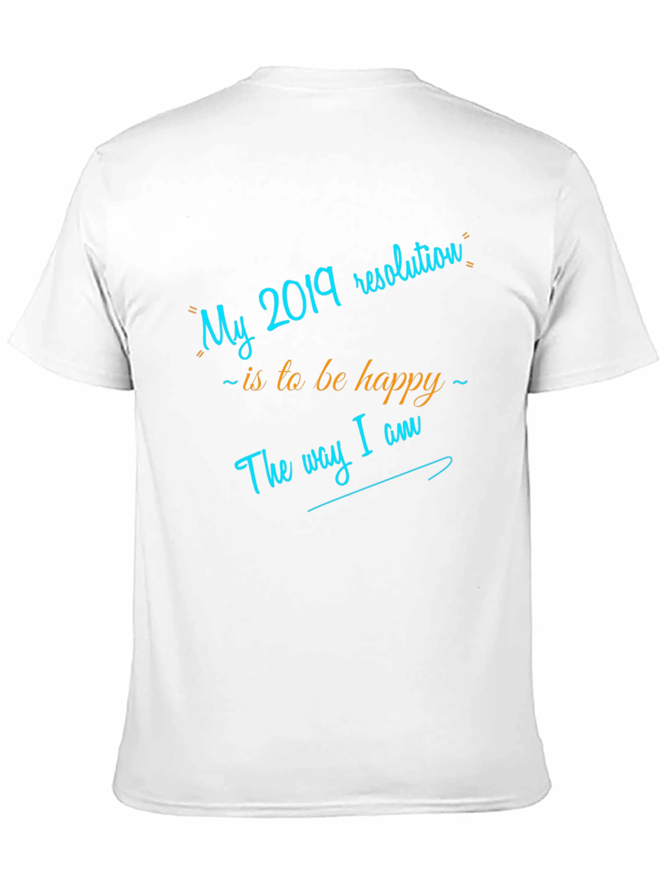 My 2019 Resolution T-Shirt - Be Happy