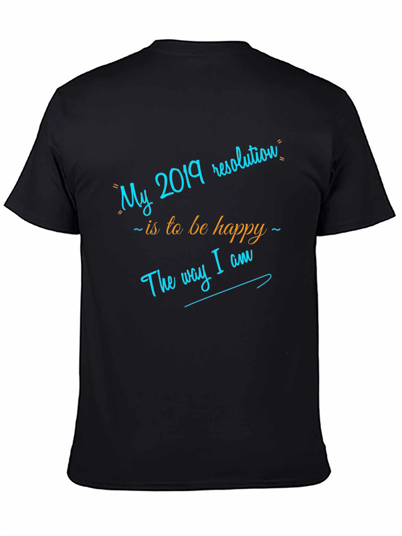 My 2019 Resolution T-Shirt - Be Happy