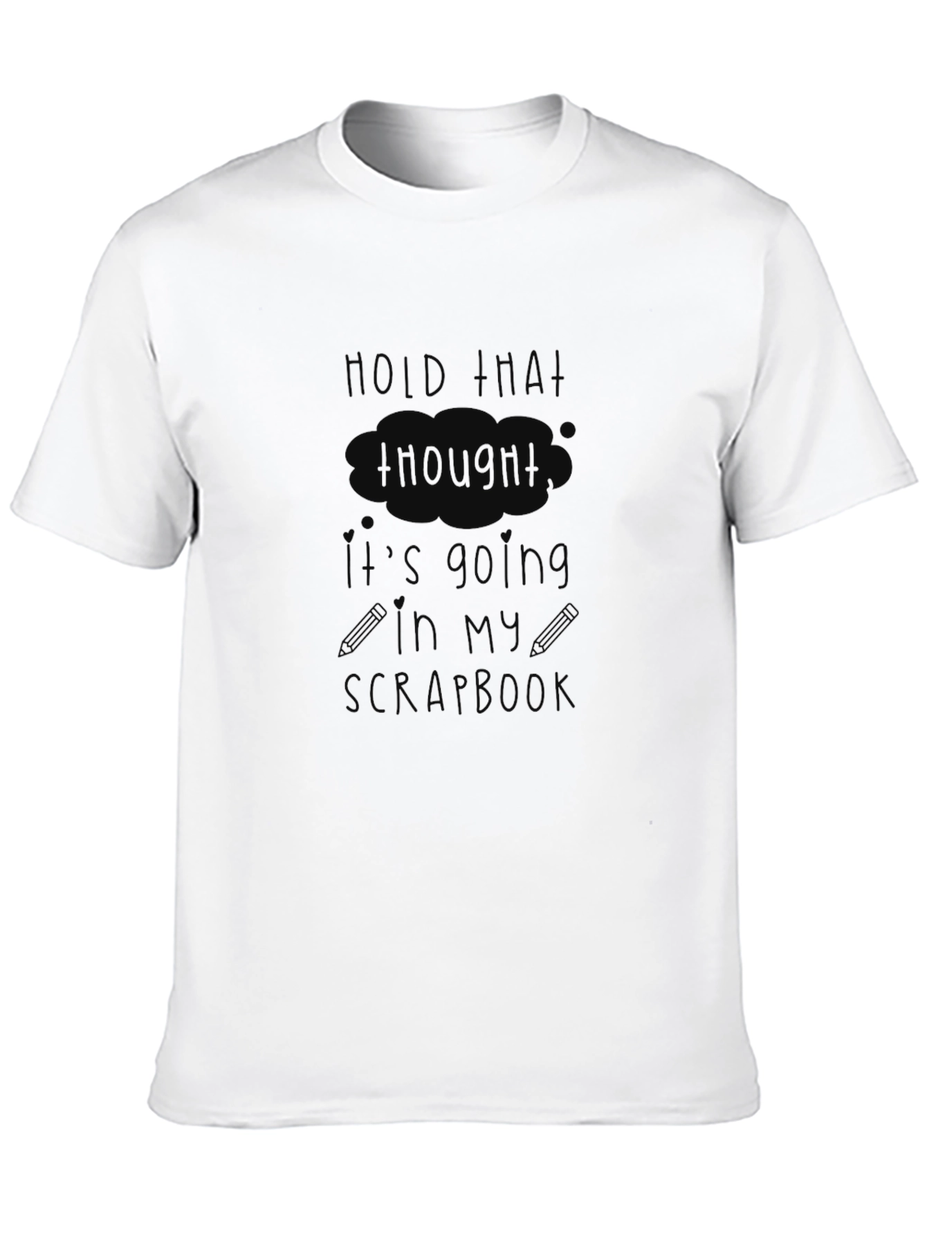 Hold That Thought T-Shirt - Funny Scrapbook Hobby Tee