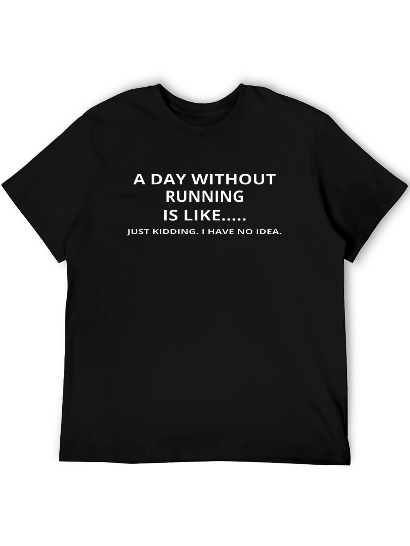 Funny Running T-Shirt - A Day Without Running