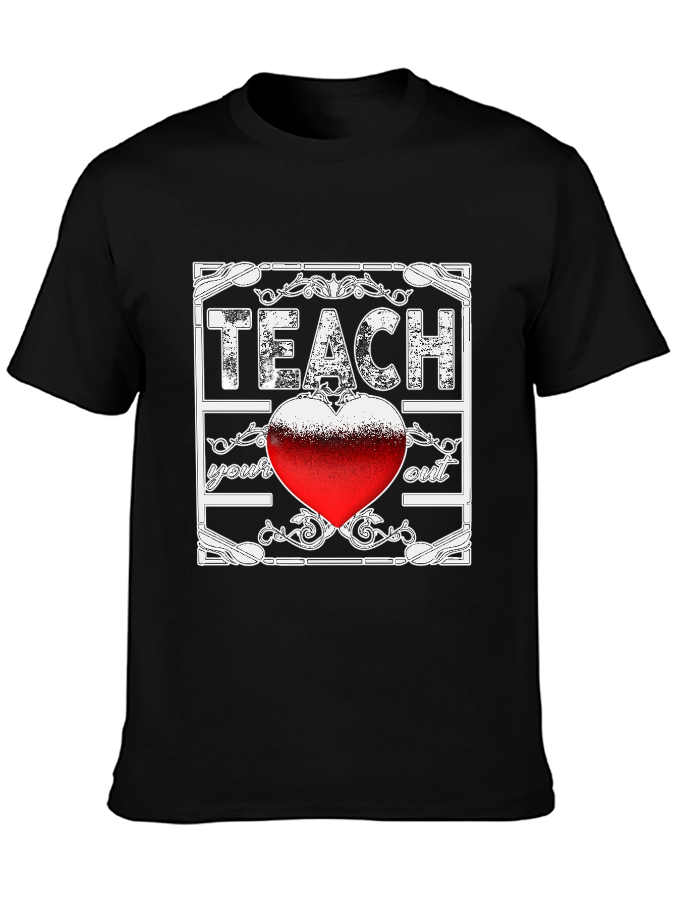 Teach Your Heart Out Graphic Tee - Teacher Appreciation