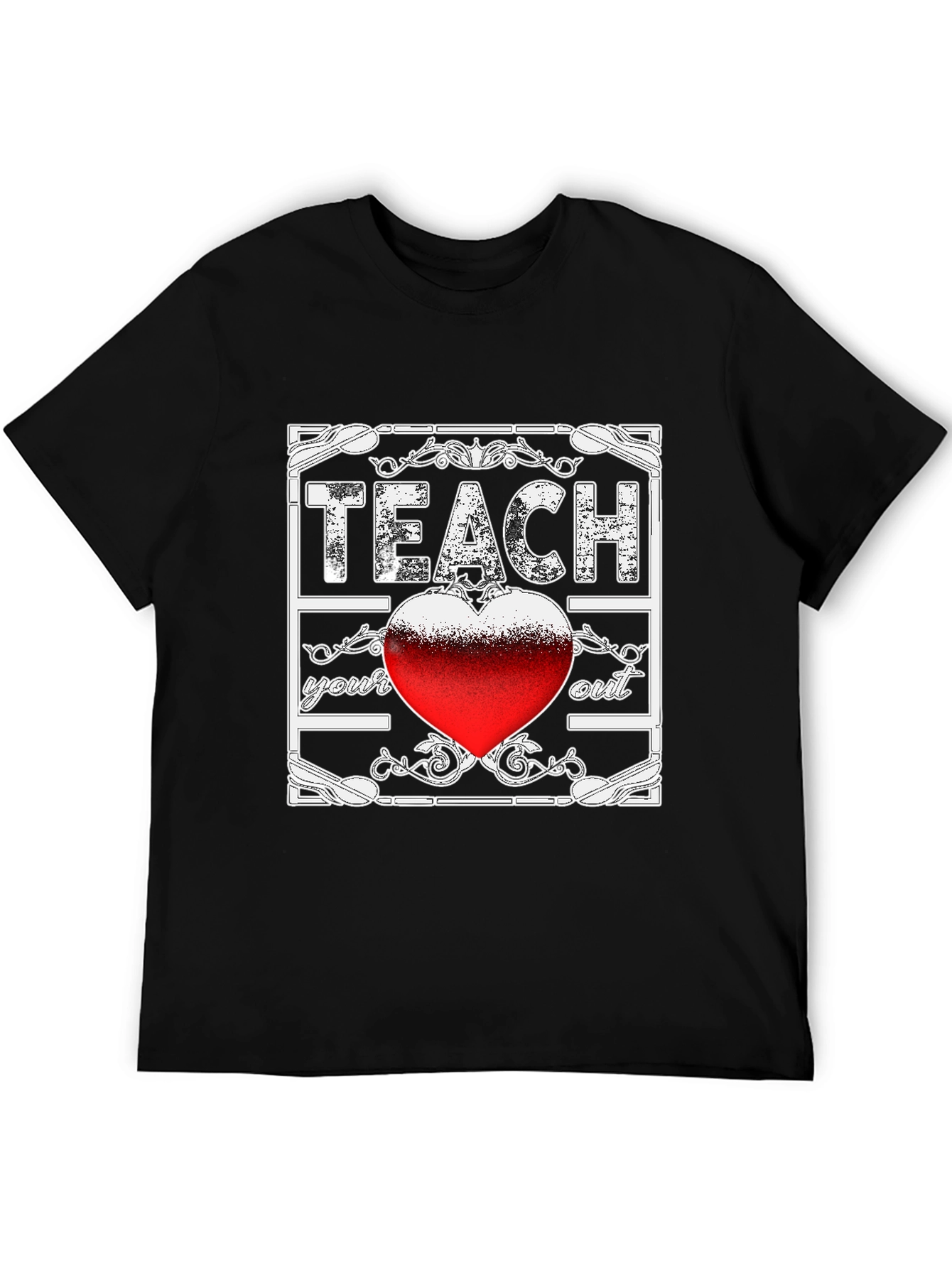 Teach Your Heart Out Graphic Tee - Teacher Appreciation