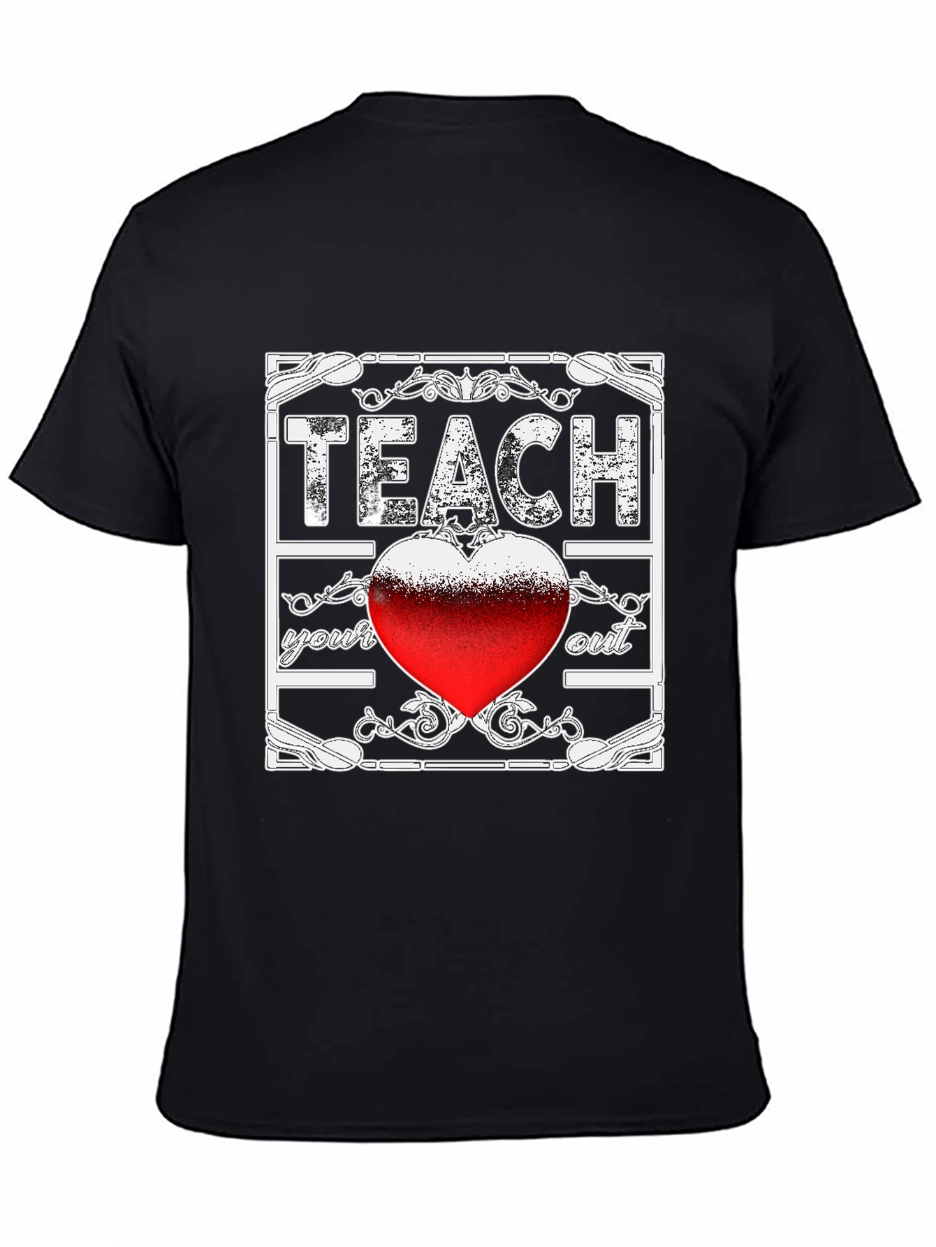 Teach Your Heart Out Graphic Tee - Teacher Appreciation