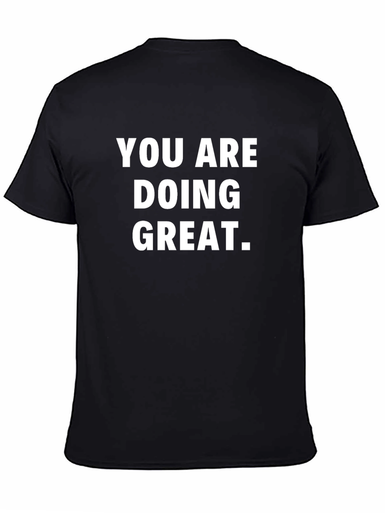 You Are Doing Great T-Shirt - Motivational Black Tee