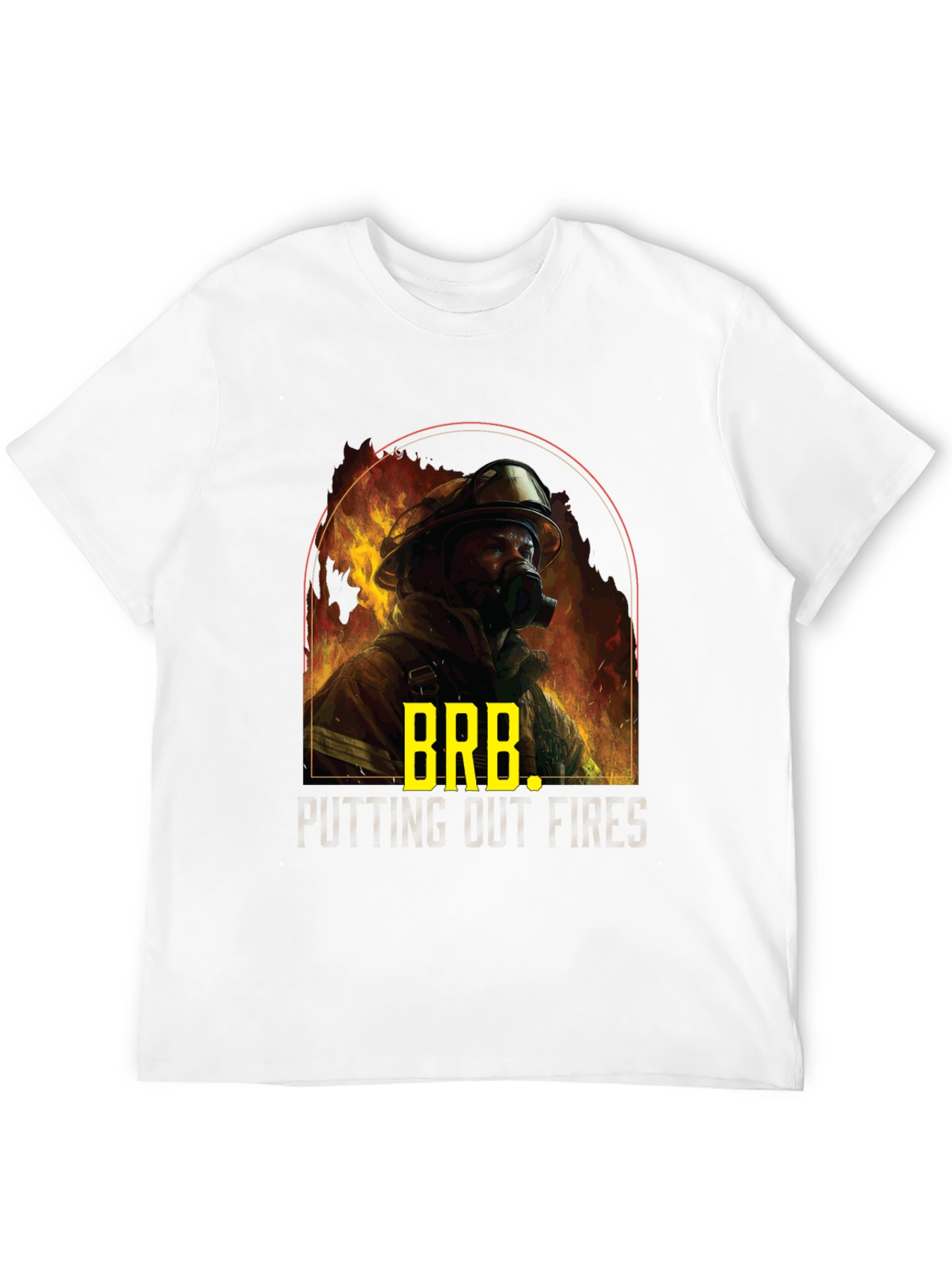 Firefighter BRB T-Shirt - Putting Out Fires