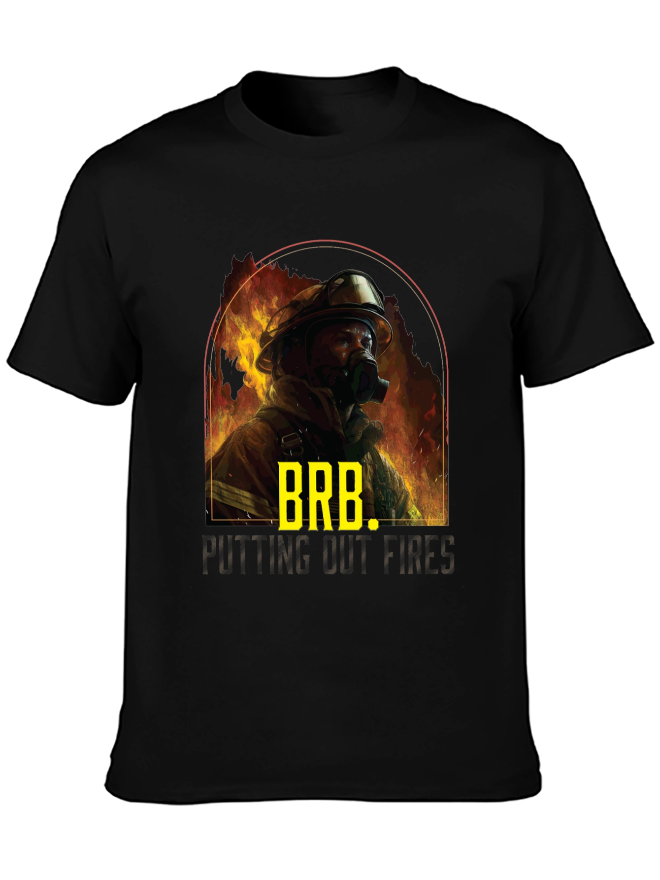 Firefighter BRB T-Shirt - Putting Out Fires