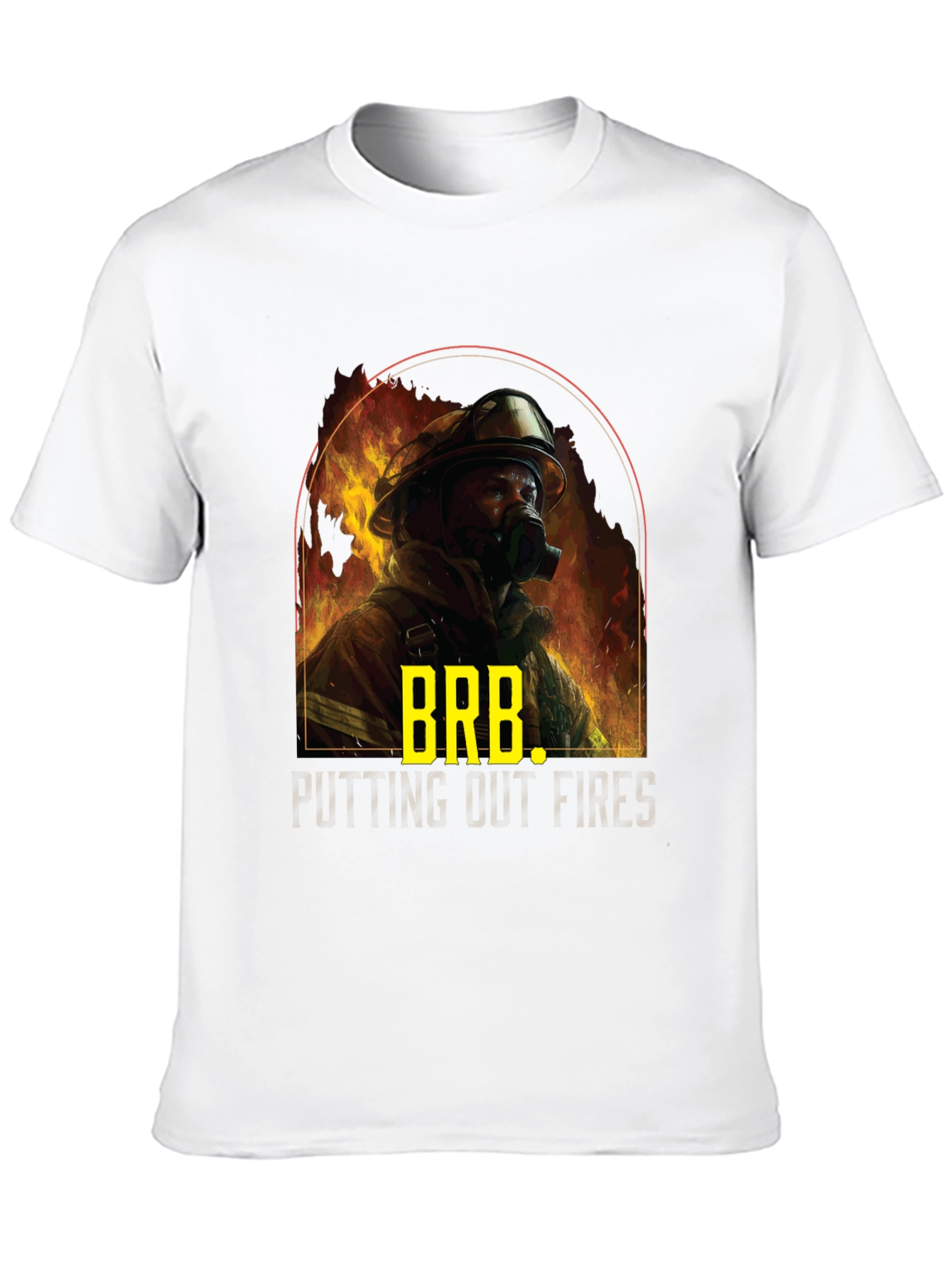 Firefighter BRB T-Shirt - Putting Out Fires