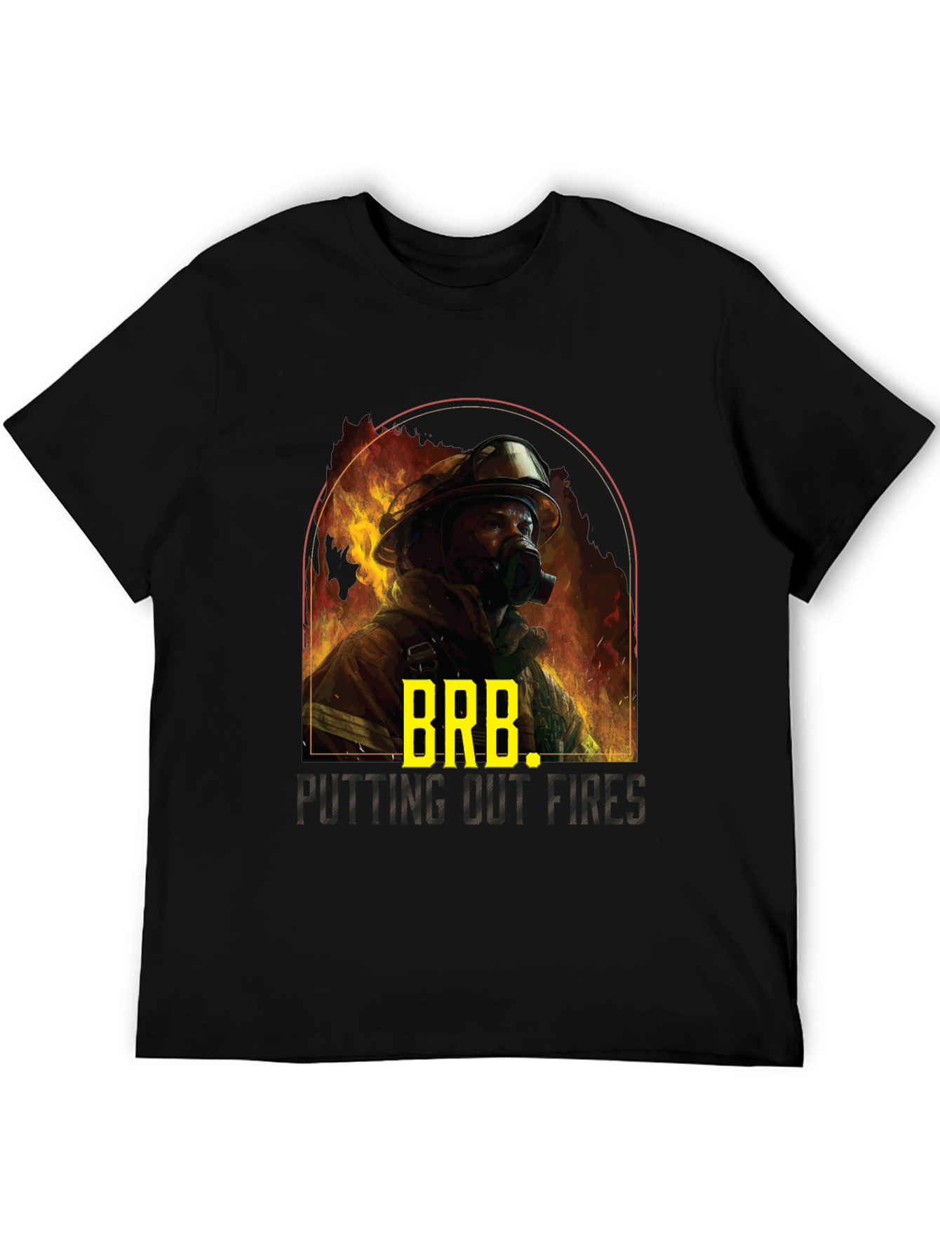 Firefighter BRB T-Shirt - Putting Out Fires