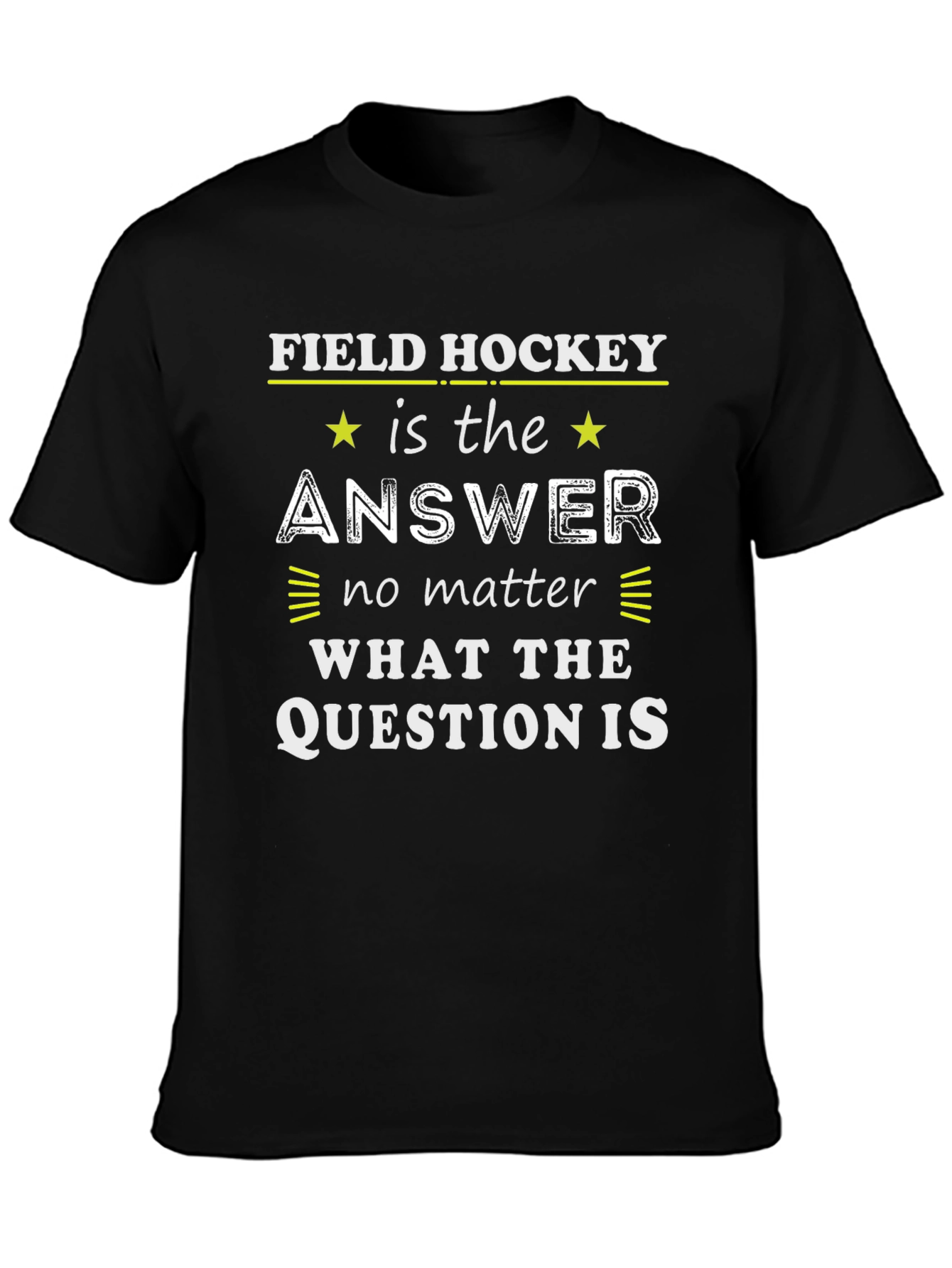 Field Hockey Answer T-Shirt - For Hockey Lovers