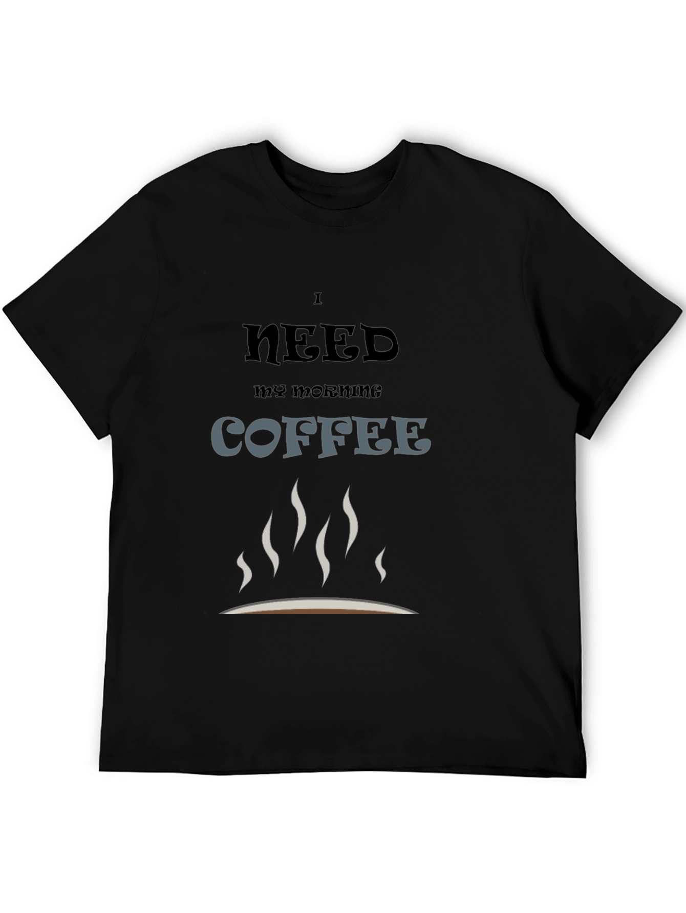 I Need Coffee T-Shirt - Morning Coffee Lover