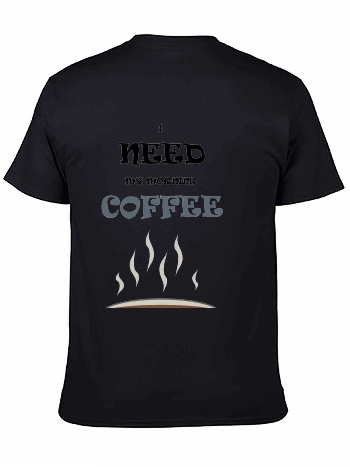 I Need Coffee T-Shirt - Morning Coffee Lover