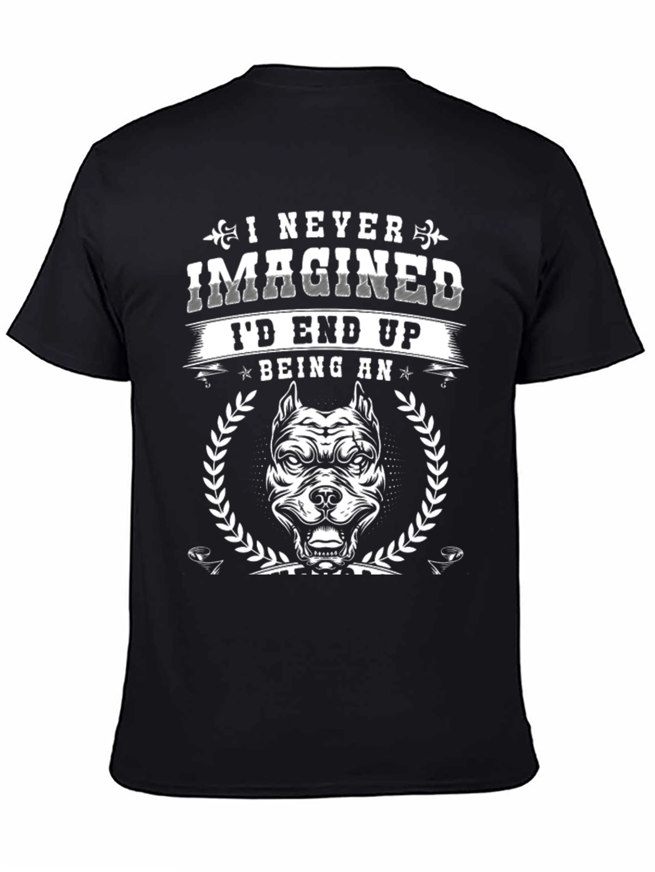 I Never Imagined Id End Up Being An T-Shirt
