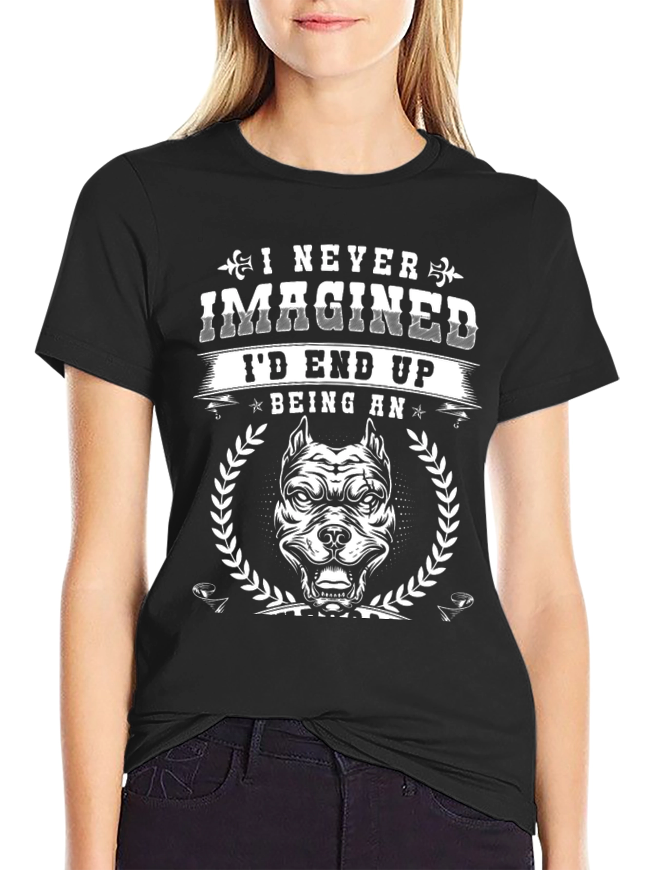 I Never Imagined Id End Up Being An T-Shirt