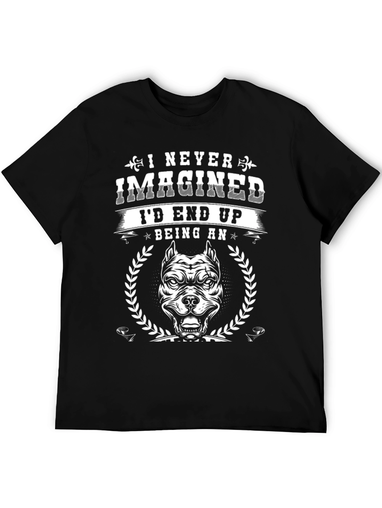 I Never Imagined Id End Up Being An T-Shirt