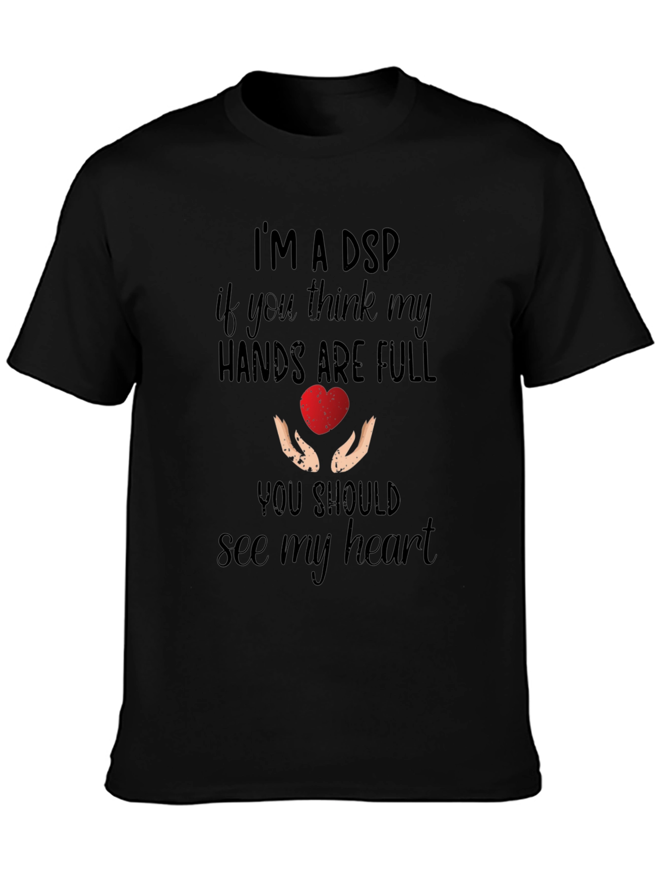 Im A DSP Heart Hands Graphic Tee